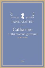 Catharine e altri racconti giovanili (1787-1793)