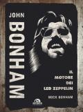 John Bonham. Il motore dei Led Zeppelin