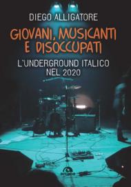 Giovani, musicanti e disoccupati. L'underground italico nel 2020