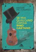 Se mai qualcuno capirà Rino Gaetano. Le passioni, le suggestioni e le eredità del «fratello figlio unico» della canzone italiana