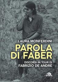 Parola di Faber. Discorsi in tour di Fabrizio De André