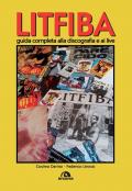 Litfiba. Guida completa alla discografia e ai live