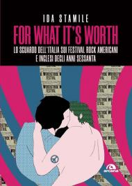 For what it's worth. Lo sguardo dell'Italia sui festival rock americani e inglesi degli anni Sessanta