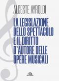 Legislazione dello spettacolo e il diritto d'autore delle opere musicali. (La)