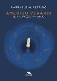 Amerigo Verardi. Il ragazzo magico