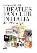 I Beatles fan club in Italia dal 1965 a oggi