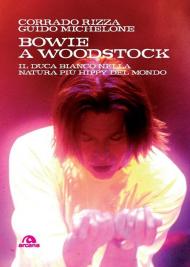 Bowie a Woodstock. Il Duca Bianco nella natura più hippy del mondo