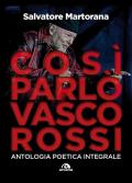 Così parlò Vasco Rossi. Antologia poetica integrale. Tutti i testi commentati