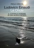 Ludovico Einaudi. Le onde. Il continuo divenire di una musica infinita