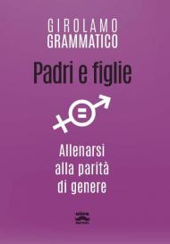 Padri e figlie. Allenarsi alla parità di genere