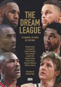 The Dream League. 30 squadre, 30 storie del mito NBA