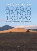 Adagio ma non troppo. Viaggio alla scoperta dell'Appennino