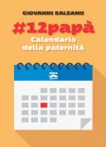 #12papà. Calendario della paternità