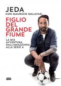 Figlio del grande fiume. La mia avventura dall'Amazzonia alla serie A