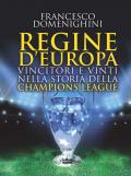 Regine d'Europa. Vincitori e vinti nella storia della Champions League