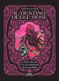 Il destino delle rose. Lady Oscar e la rivoluzione al femminile