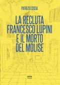 La recluta Francesco Lupini e il morto del Molise