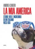 La mia America. Storie vere e incredibili di un italiano negli USA