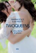 Twoqueens. Una storia d'amore