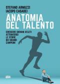 Anatomia del talento. Crescere giovani atleti attraverso le storie dei grandi campioni