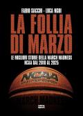La follia di marzo. Le migliori storie della March Madness NCAA dal 2010 al 2025