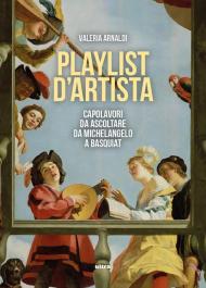 Playlist d’artista. Capolavori da ascoltare da Michelangelo a Basquiat