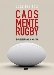 Caos, mente, rugby. Giovani neuroni in mischia