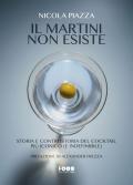 Il Martini non esiste. Storia e controstoria del cocktail più iconico (e indefinibile)