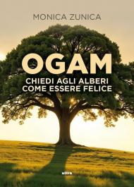 Ogam. Chiedi agli alberi come essere felice. Con QR Code