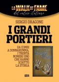 I grandi portieri. Da Combi a Donnarumma, i trenta Numeri Uno che hanno scritto la storia