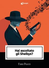 Hai ascoltato gli Shelbys?