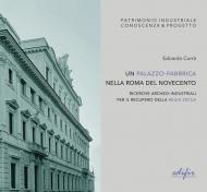 Un palazzo-fabbrica nella Roma del Novecento. Ricerche archeo-industriali per il recupero della Regia Zecca. Ediz. illustrata