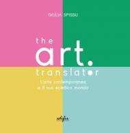 The Art Translator. L'arte contemporanea e il suo eclettico mondo