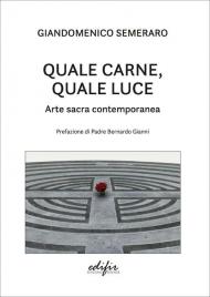 Quale carne, quale luce. Arte sacra contemporanea