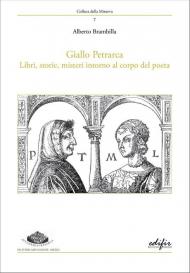 Giallo Petrarca. Libri, storie, misteri intorno al corpo del poeta