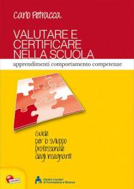 Valutare e certificare nella scuola. Apprendimenti comportamenti competenze