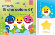 Di che colore è? Baby Shark. Ediz. a colori. Con Gioco