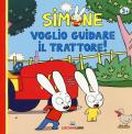 Simone. Voglio guidare il trattore! Ediz. a colori