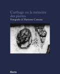 Carthage ou la mémoire des pierres. Ediz. francese e italiana