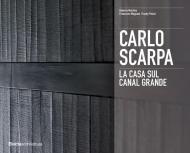 Carlo Scarpa. La casa sul Canal Grande. Ediz. illustrata