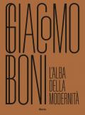 Giacomo Boni. L'alba della modernità. Ediz. illustrata