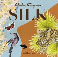 Silk. Salvatore Ferragamo. Ediz. illustrata