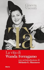 Nel libro rosso di Tà. La vita di Wanda Ferragamo