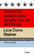 Vorrei far vedere una strada che va all'infinito. Lica Covo Steiner