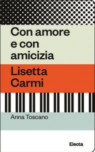 Con amore e con amicizia. Lisetta Carmi