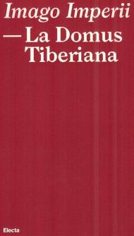 Imago Imperii. La domus Tiberiana. Ediz. a colori