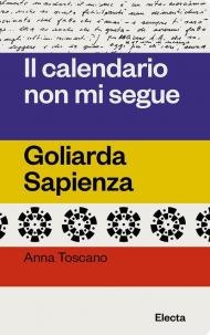 Il calendario non mi segue. Goliarda Sapienza