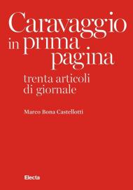 Caravaggio in prima pagina. Trenta articoli di giornale