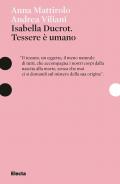 Isabella Ducrot. Tessere è umano. Ediz. illustrata