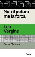 Non il potere ma la forza. Lea Vergine